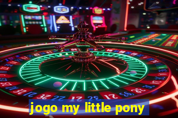 jogo my little pony